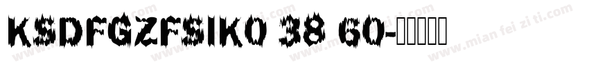 KSDFGZFSIK0 38 60字体转换